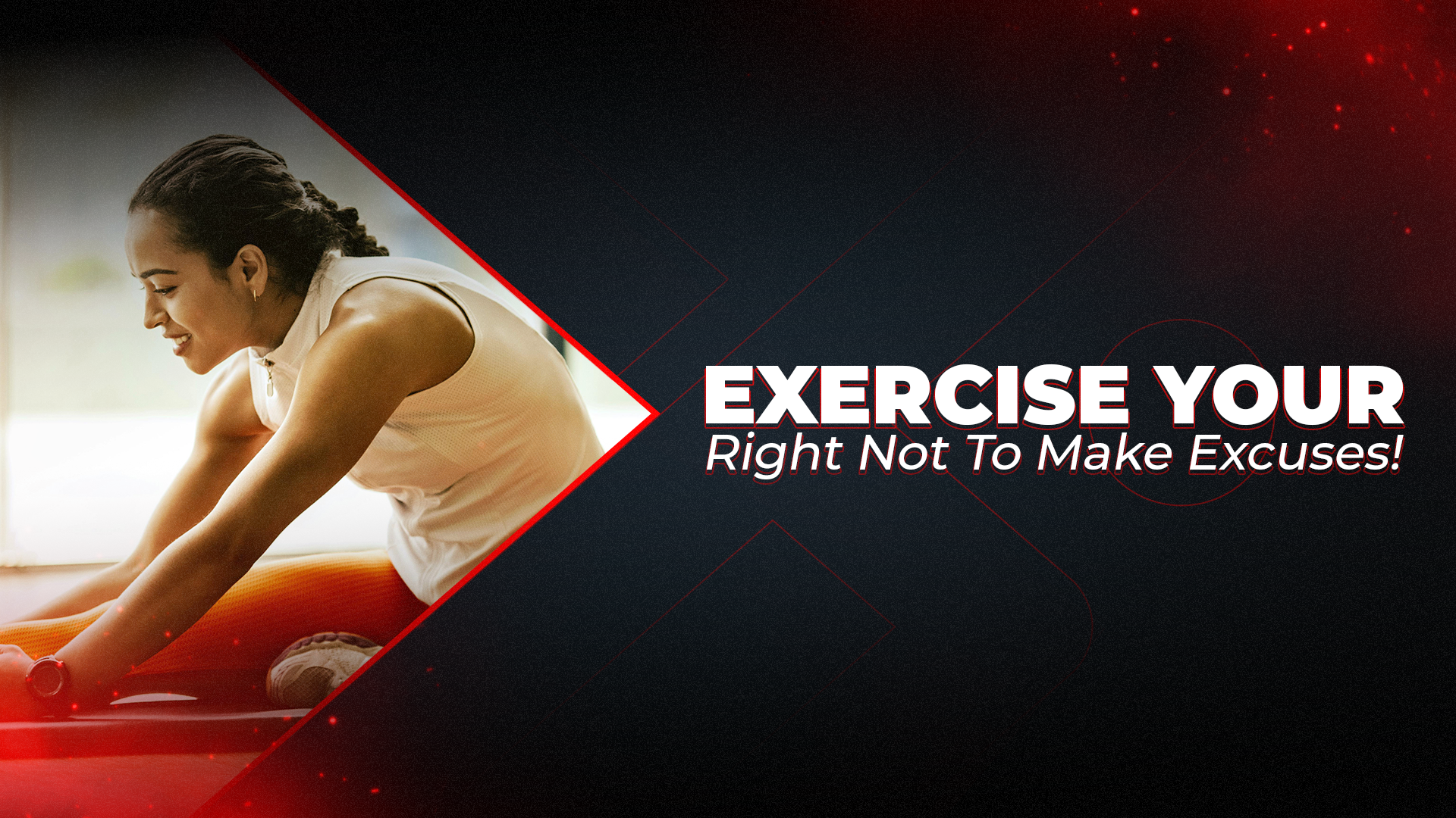 Exercise Your Right Not To Make Excuses!
