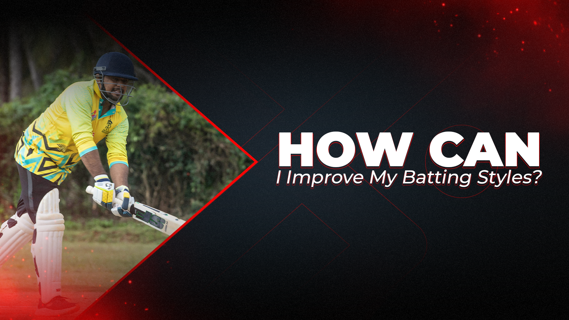 How Can I Improve My Batting Styles?