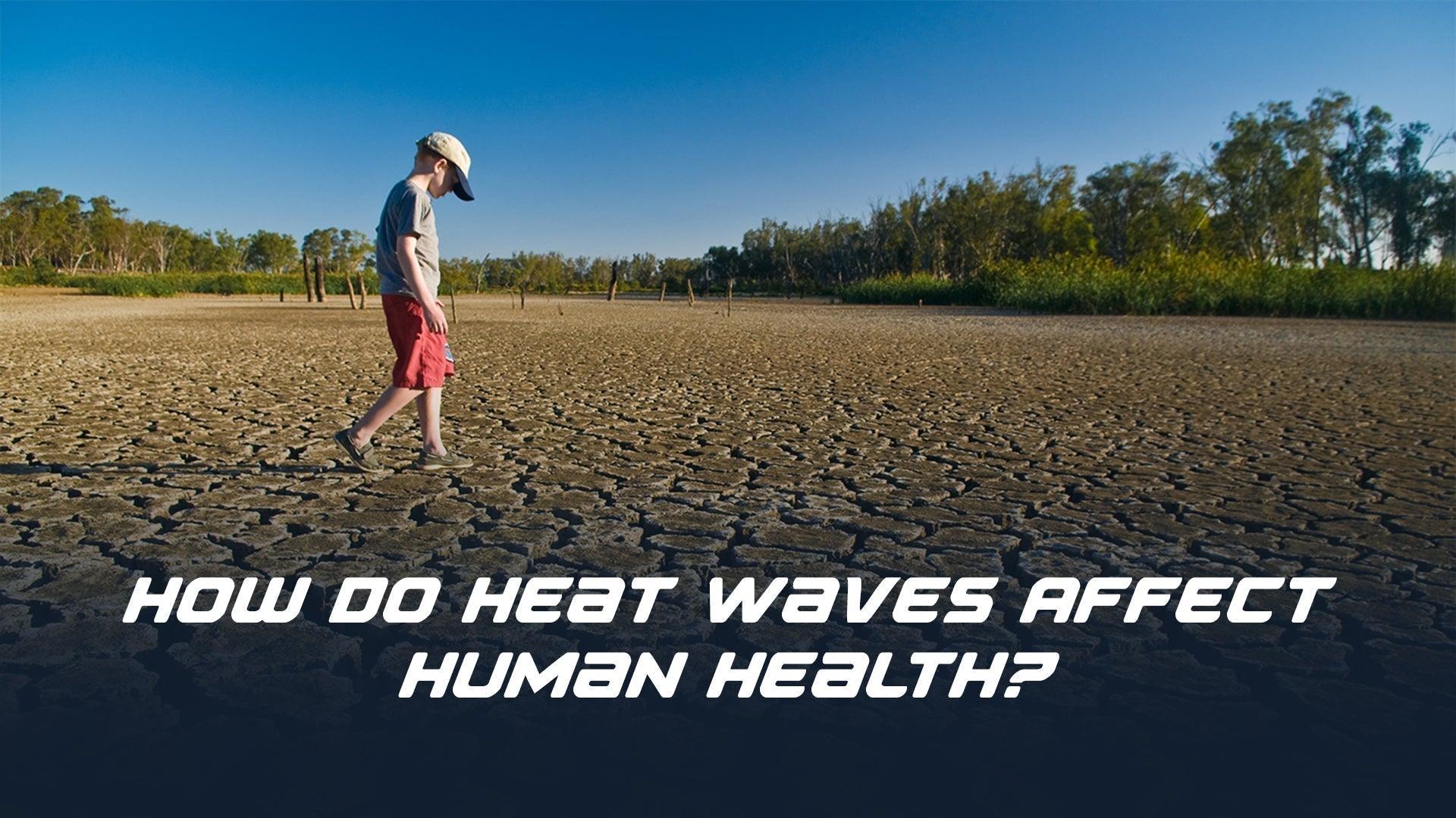 How Do Heat Waves Affect Human Health?