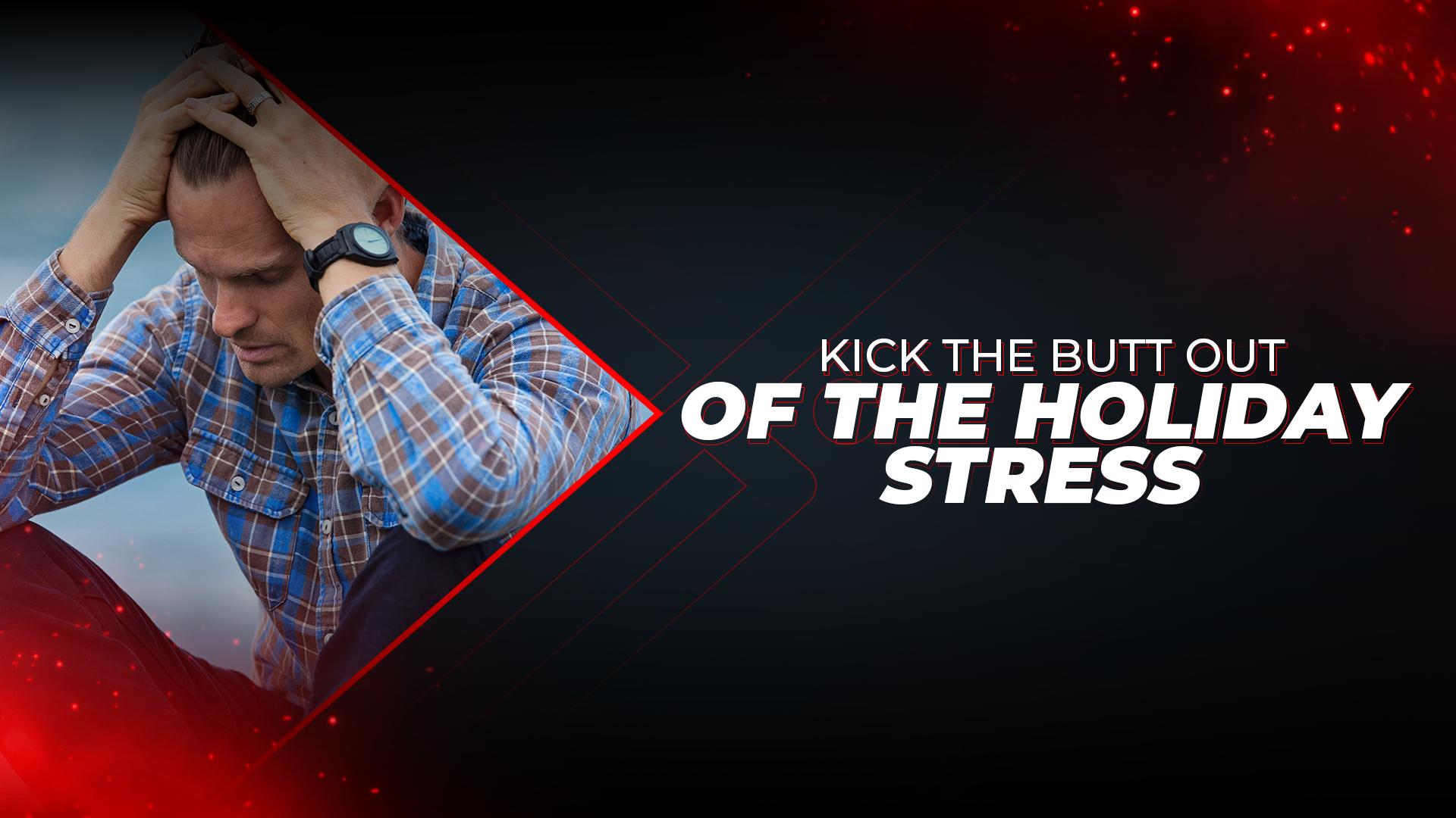 Kick The Butt Out Of The Holiday Stress