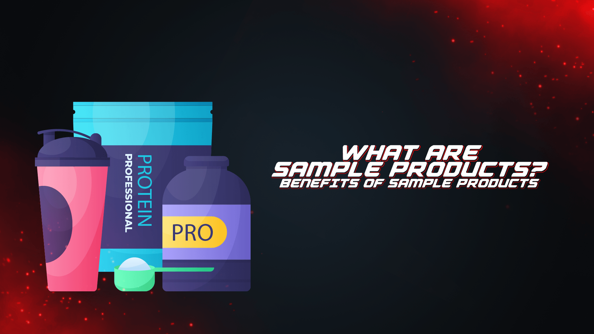 What Are Sample Products? Benefits of Sample Products