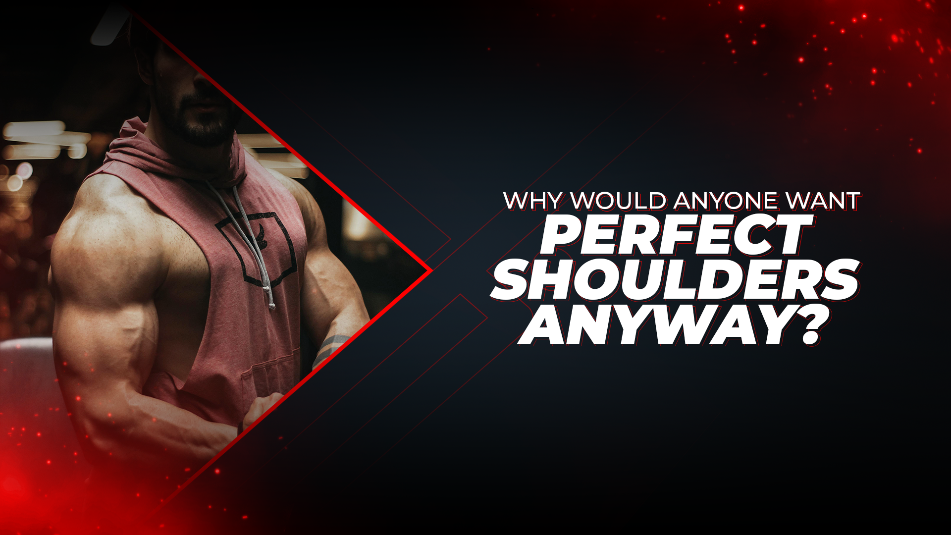 Why Would Anyone Want Perfect Shoulders Anyway?
