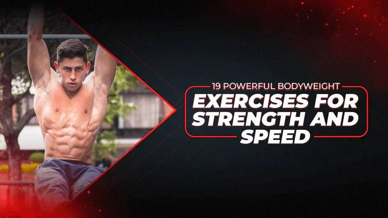19 Powerful Bodyweight Exercises For Strength And Speed - Proathlix