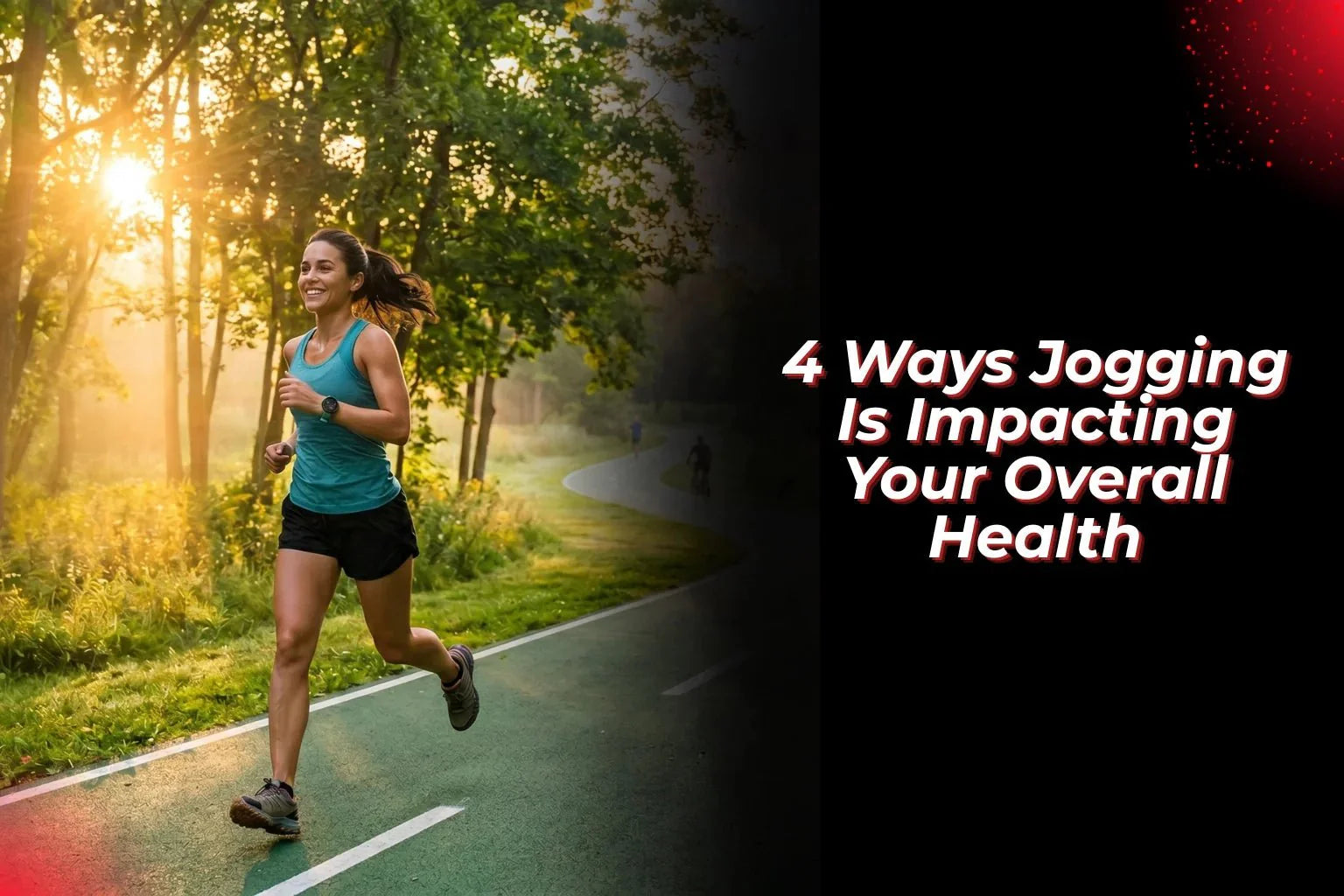 4 Ways Jogging Is Impacting Your Overall Health - Proathlix