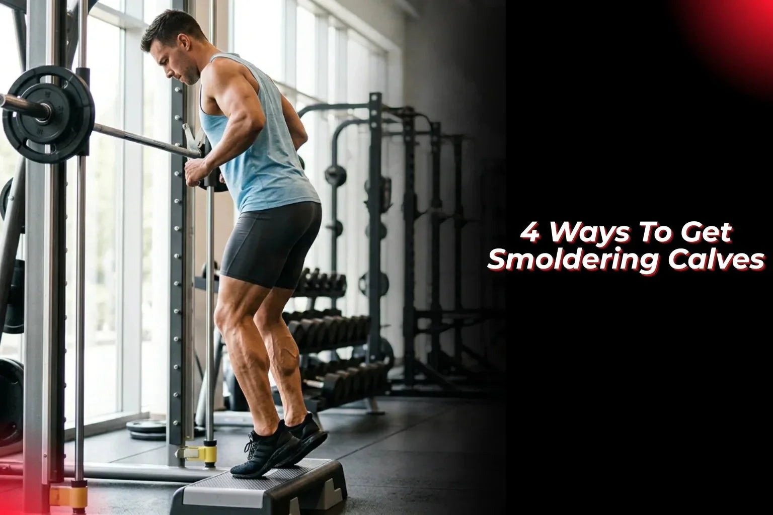 4 Ways To Get Smoldering Calves - Proathlix