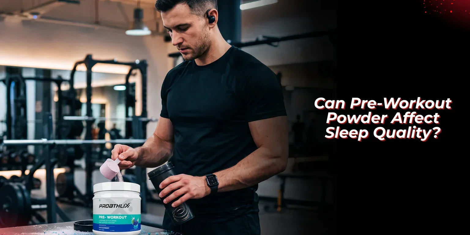 Can Pre-Workout Powder Affect Sleep Quality? -proathlix
