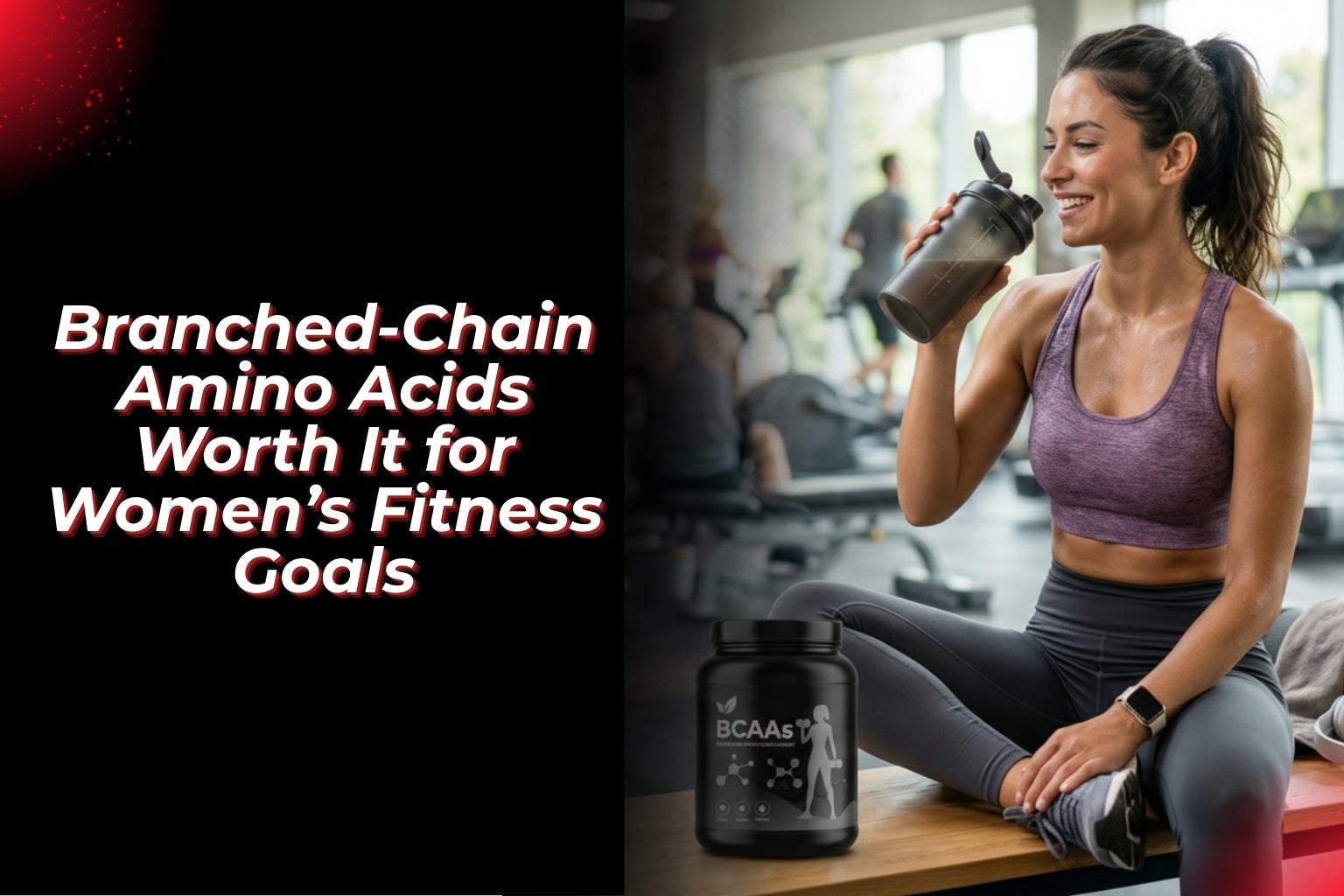 Branched-Chain Amino Acids Worth It for Women’s Fitness Goals