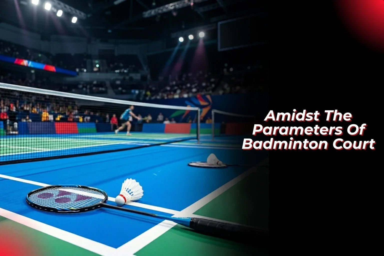Amidst The Parameters Of Badminton Court - Proathlix