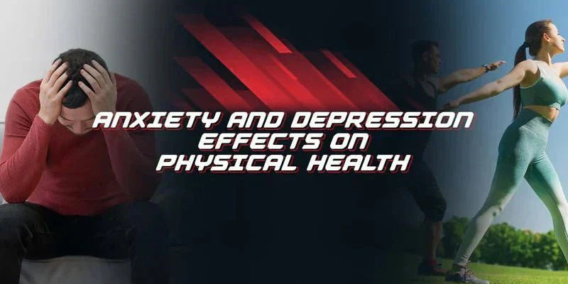 Anxiety And Depression Effects On Physical Health - Proathlix