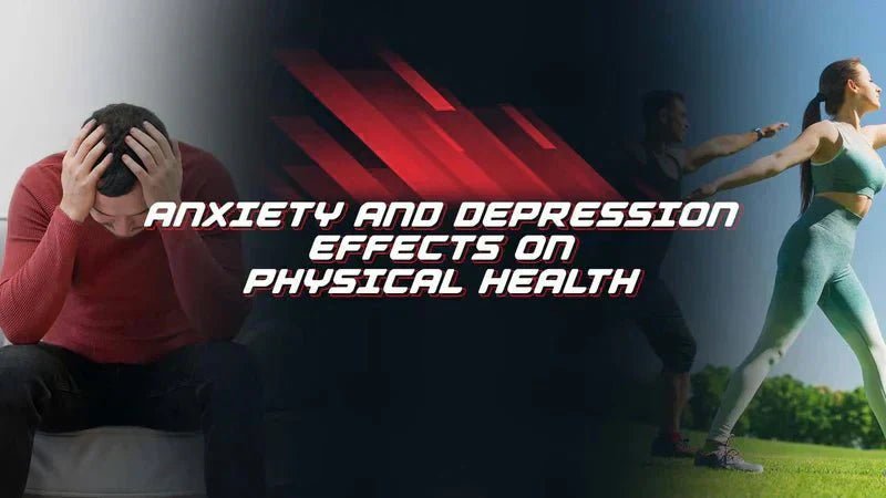 Anxiety And Depression Effects On Physical Health - Proathlix