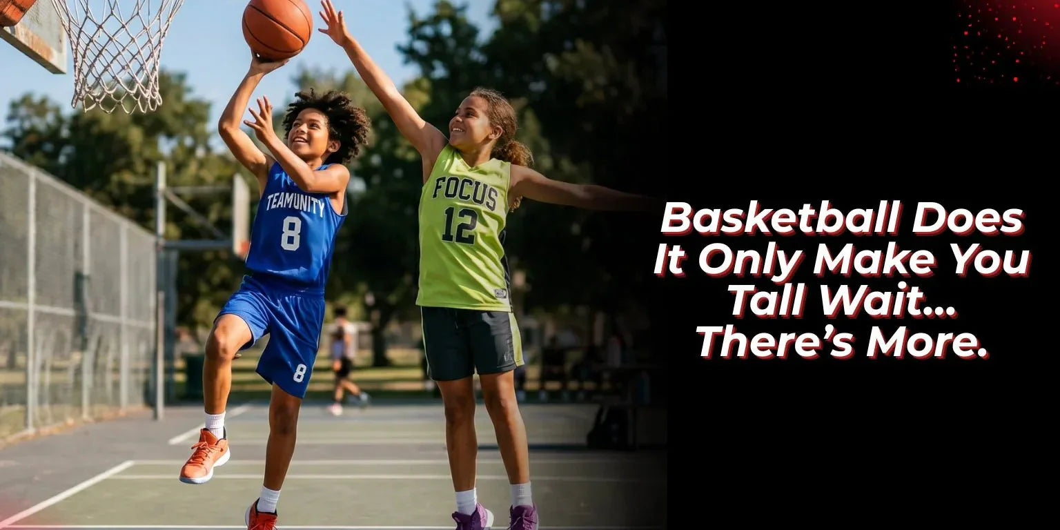 Basketball: Does It Only Make You Tall? Wait… There’s More. - Proathlix
