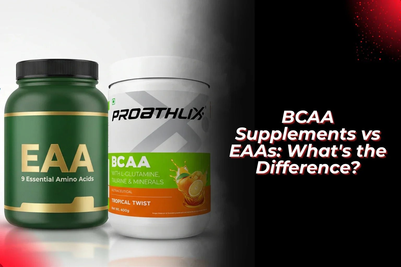 BCAA Supplements vs EAAs: What's the Difference? - Proathlix