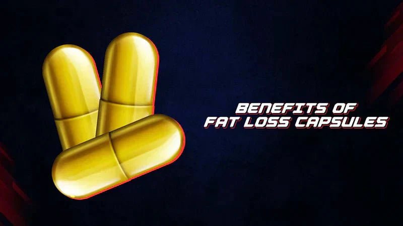 Benefits Of Fat Loss Capsules - Proathlix