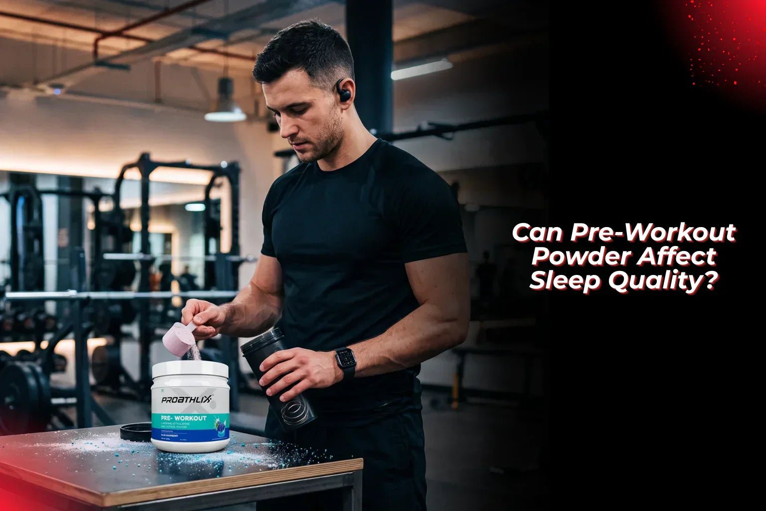 Can Pre-Workout Powder Affect Sleep Quality? - Proathlix
