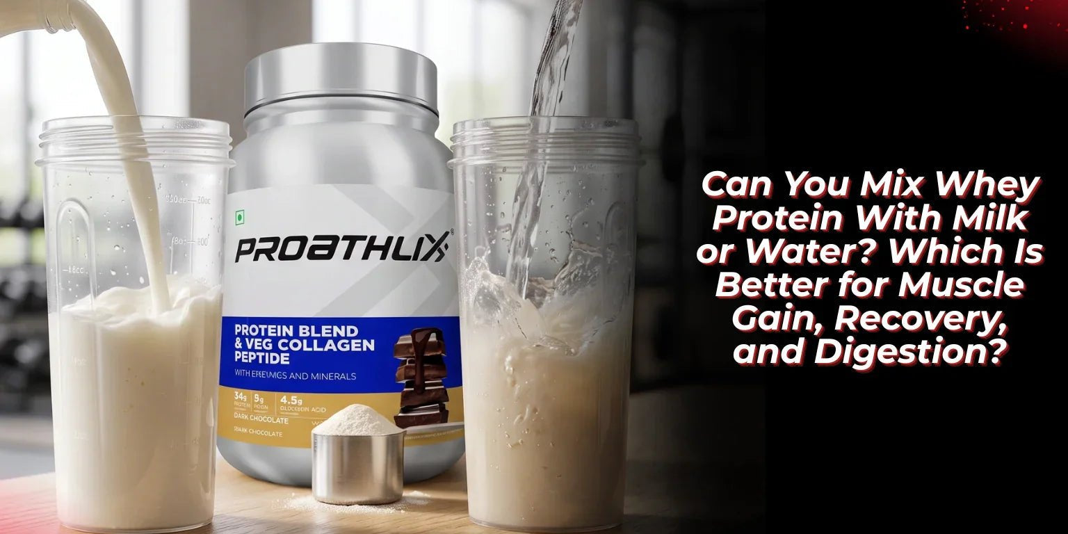 Can You Mix Whey Protein With Milk or Water? Which Is Better for Muscle Gain, Recovery, and Digestion? - Proathlix