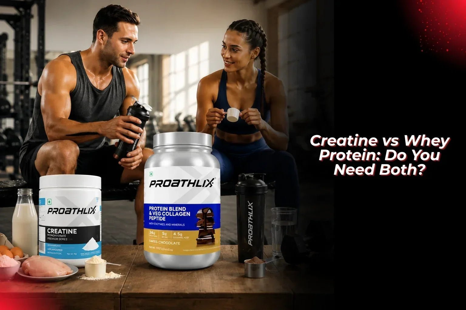 Creatine vs Whey Protein: Do You Need Both? - Proathlix