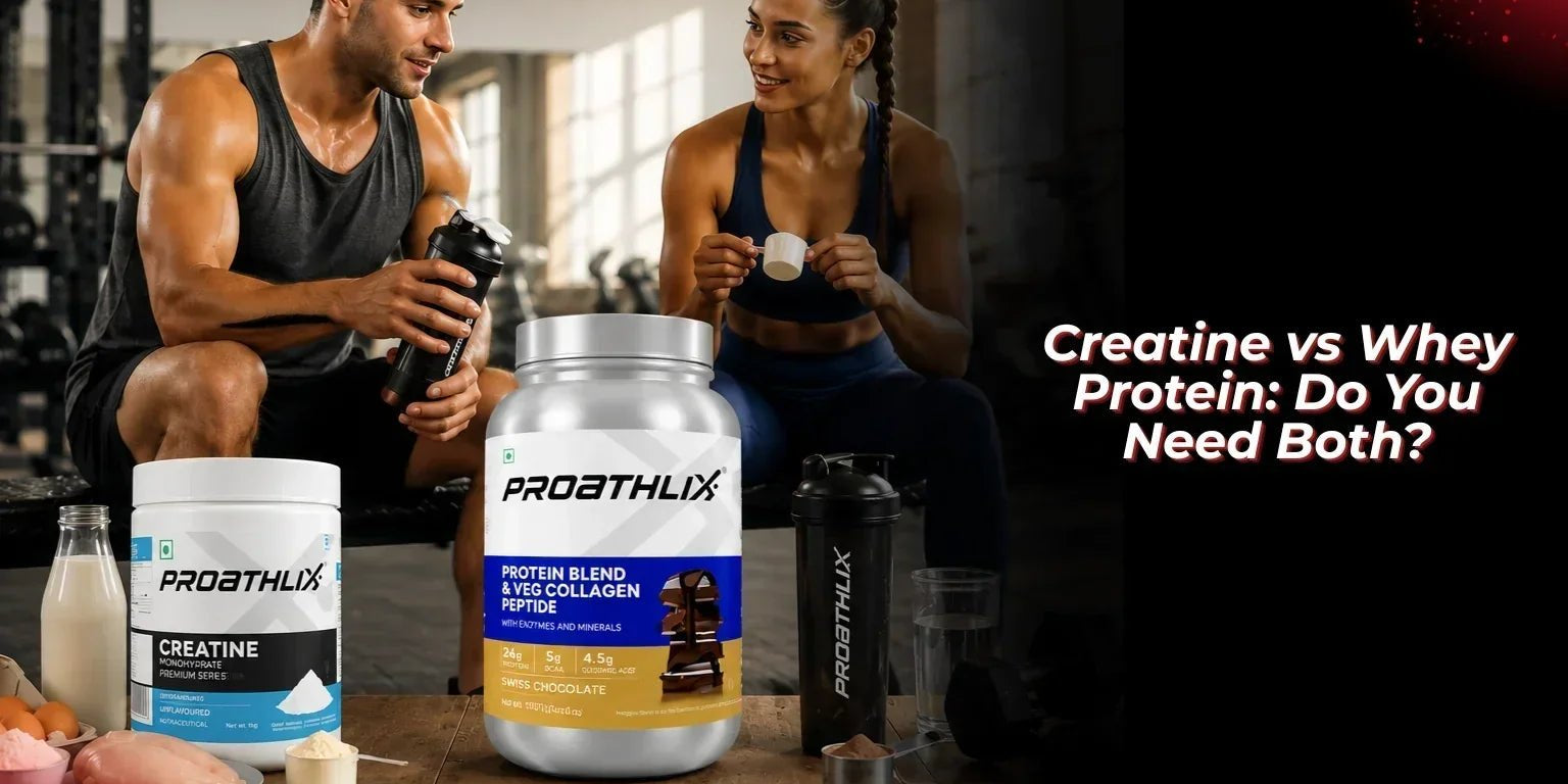 Creatine vs Whey Protein: Do You Need Both? - Proathlix