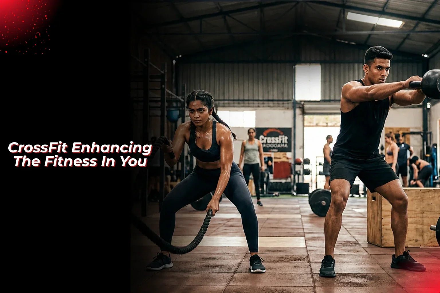 CrossFit: Enhancing The Fitness In You - Proathlix