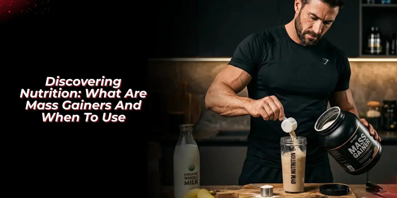 Discovering Nutrition: What Are Mass Gainers And When To Use - Proathlix