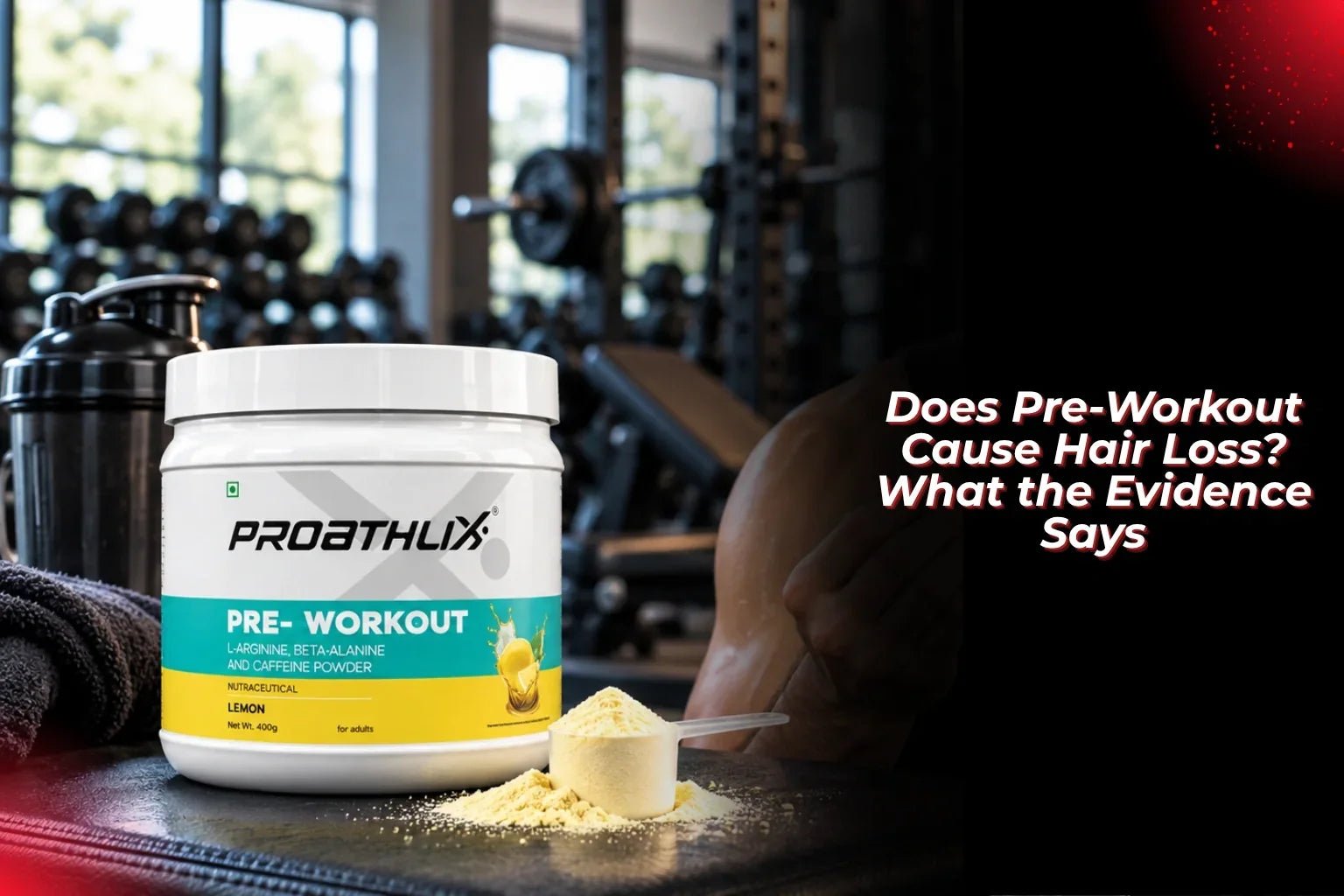 Does Pre-Workout Cause Hair Loss? What the Evidence Says - Proathlix