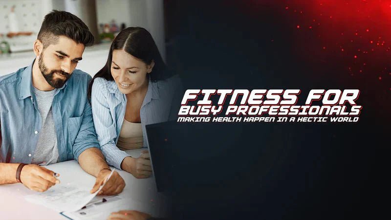 Fitness for Busy Professionals: Making Health Happen in a Hectic World - Proathlix