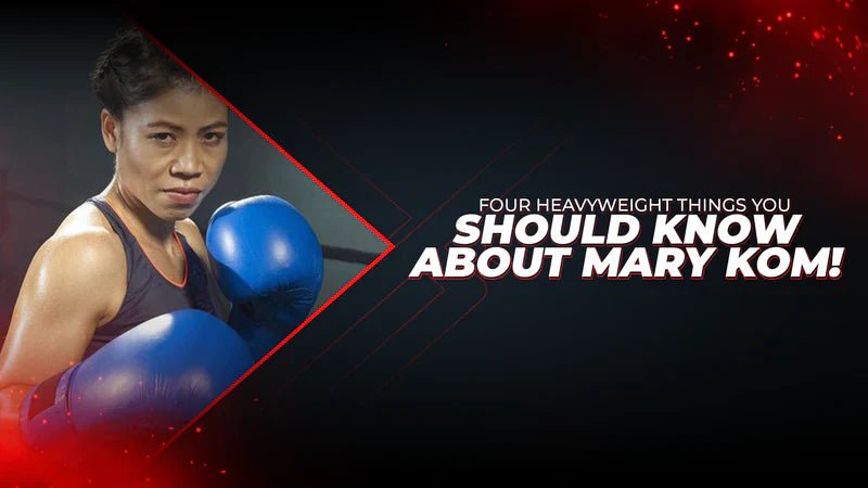 Four Heavyweight Things You Should Know About Mary Kom! - Proathlix