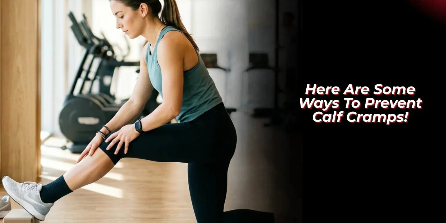 Here Are Some Ways To Prevent Calf Cramps! - Proathlix