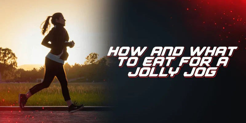 How And What To Eat For A Jolly Jog - Proathlix