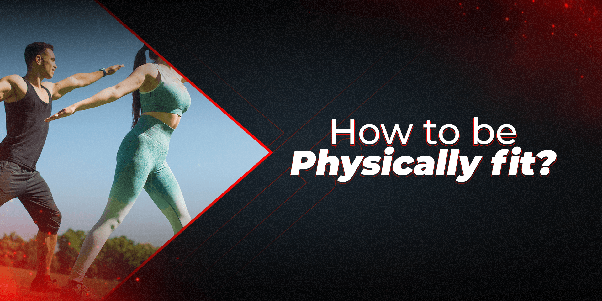 How To Be Physically Fit? - Proathlix
