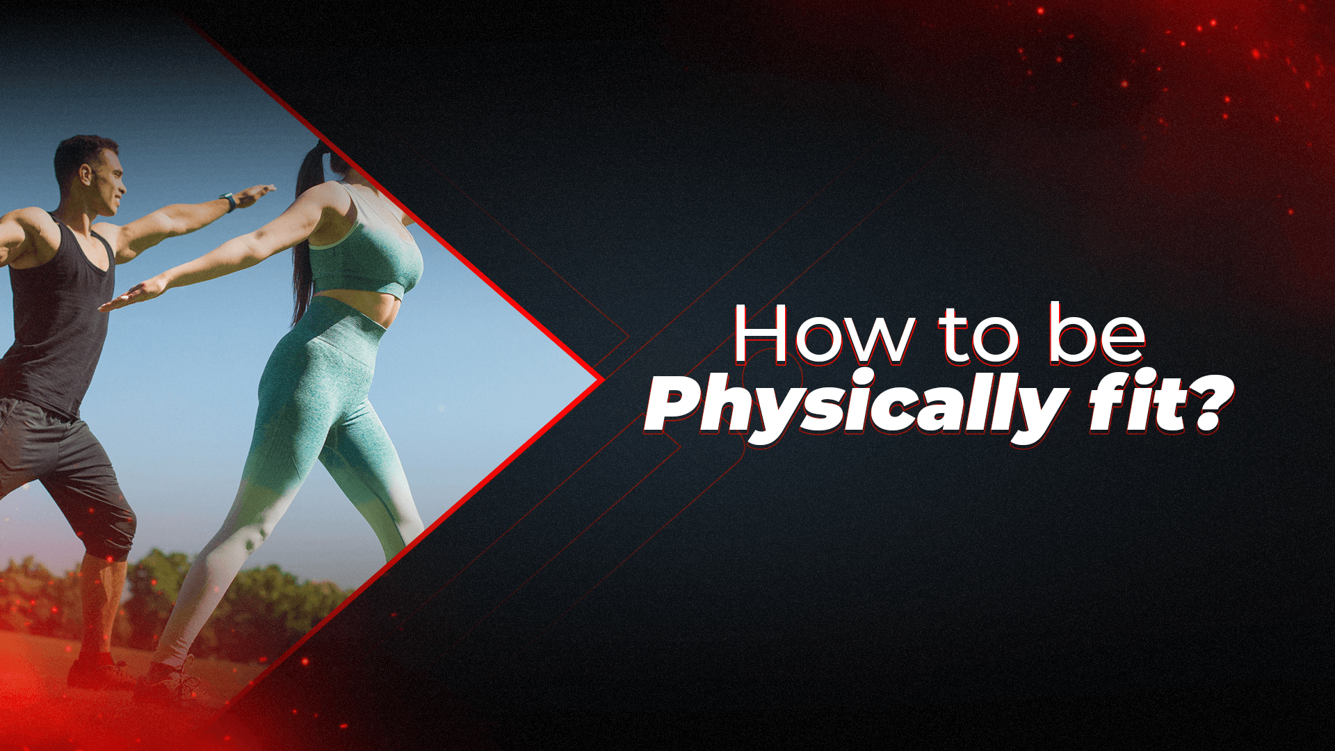 How To Be Physically Fit? - Proathlix