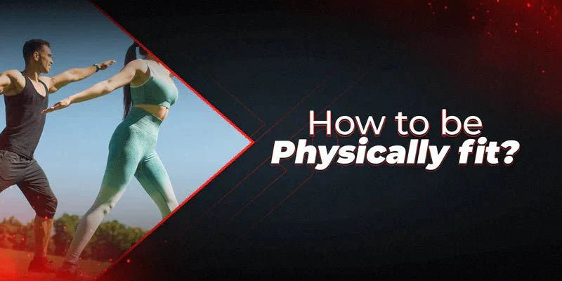 How To Be Physically Fit? - Proathlix