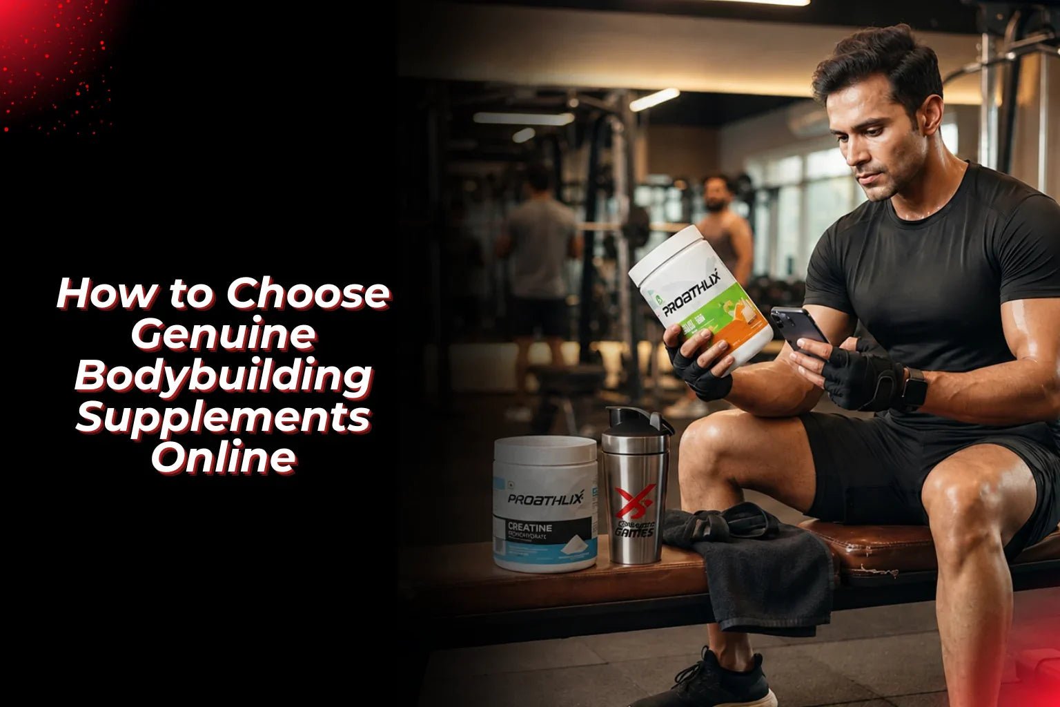 How to Choose Genuine Bodybuilding Supplements Online - Proathlix