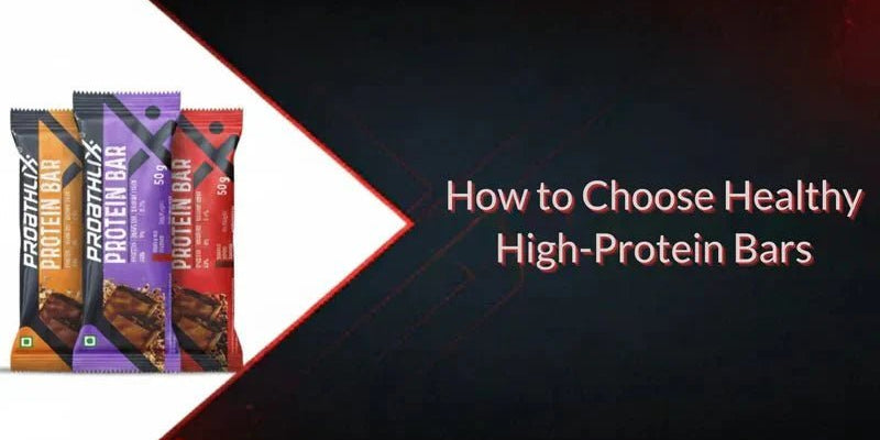 How to Choose Healthy High-Protein Bars — What to Check Before You Buy - Proathlix