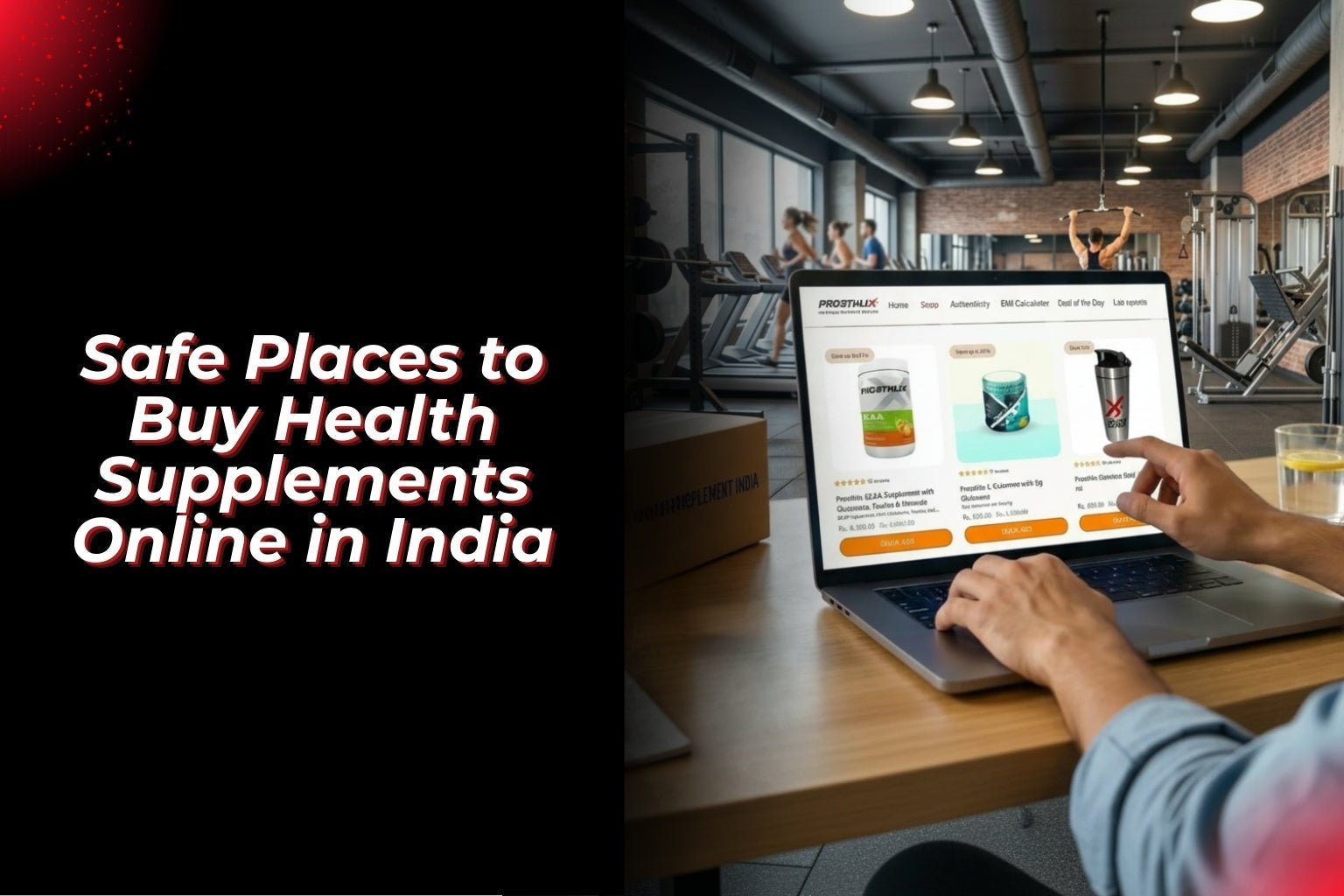 How to Choose Safe Places to Buy Health Supplements Online in India - Proathlix