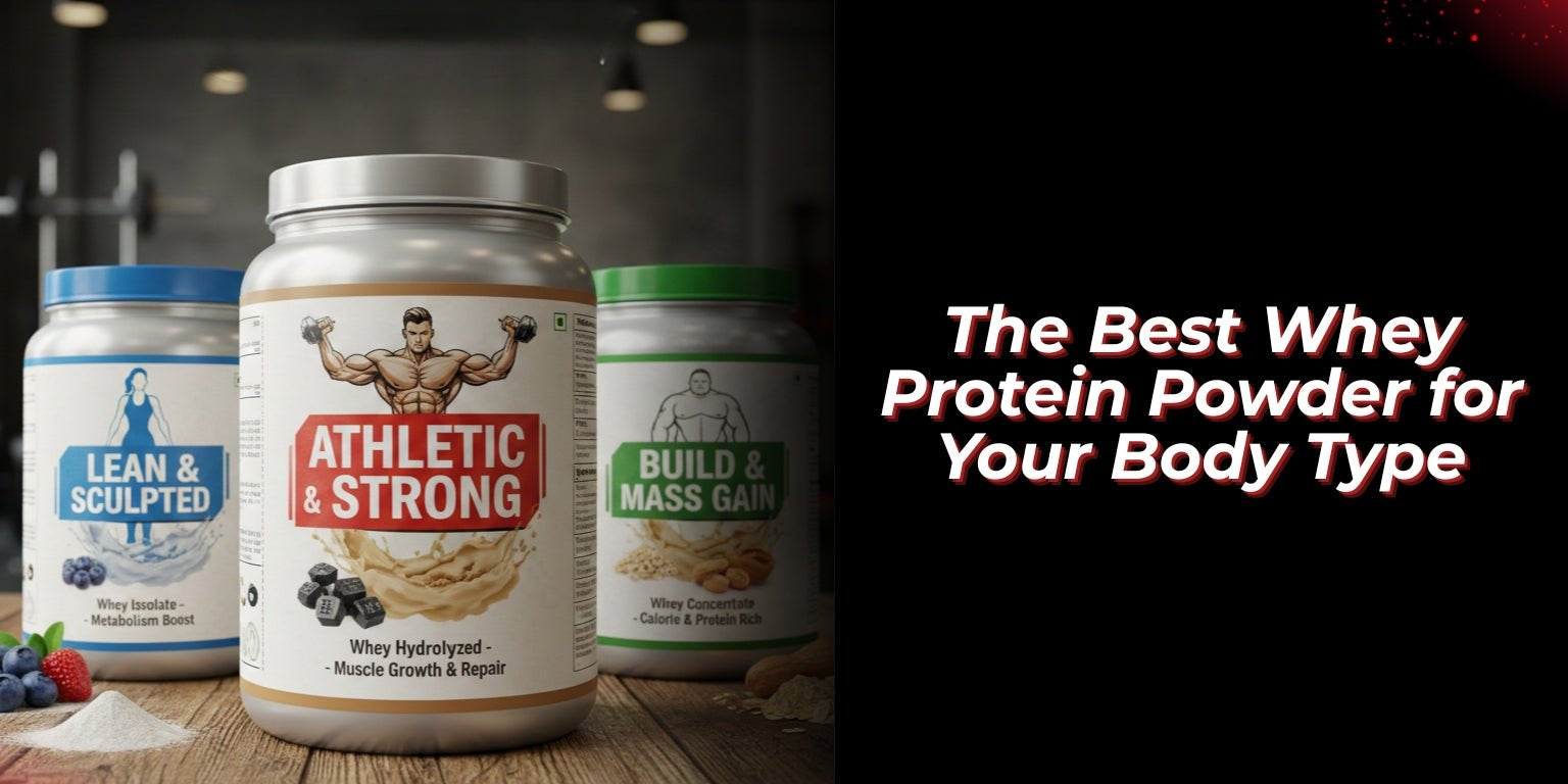 How to Choose the Best Whey Protein Powder for Your Body Type? - Proathlix
