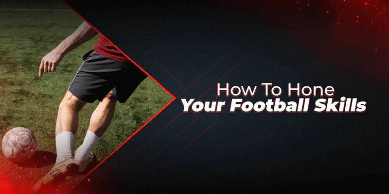 How To Hone Your Football Skills! - Proathlix