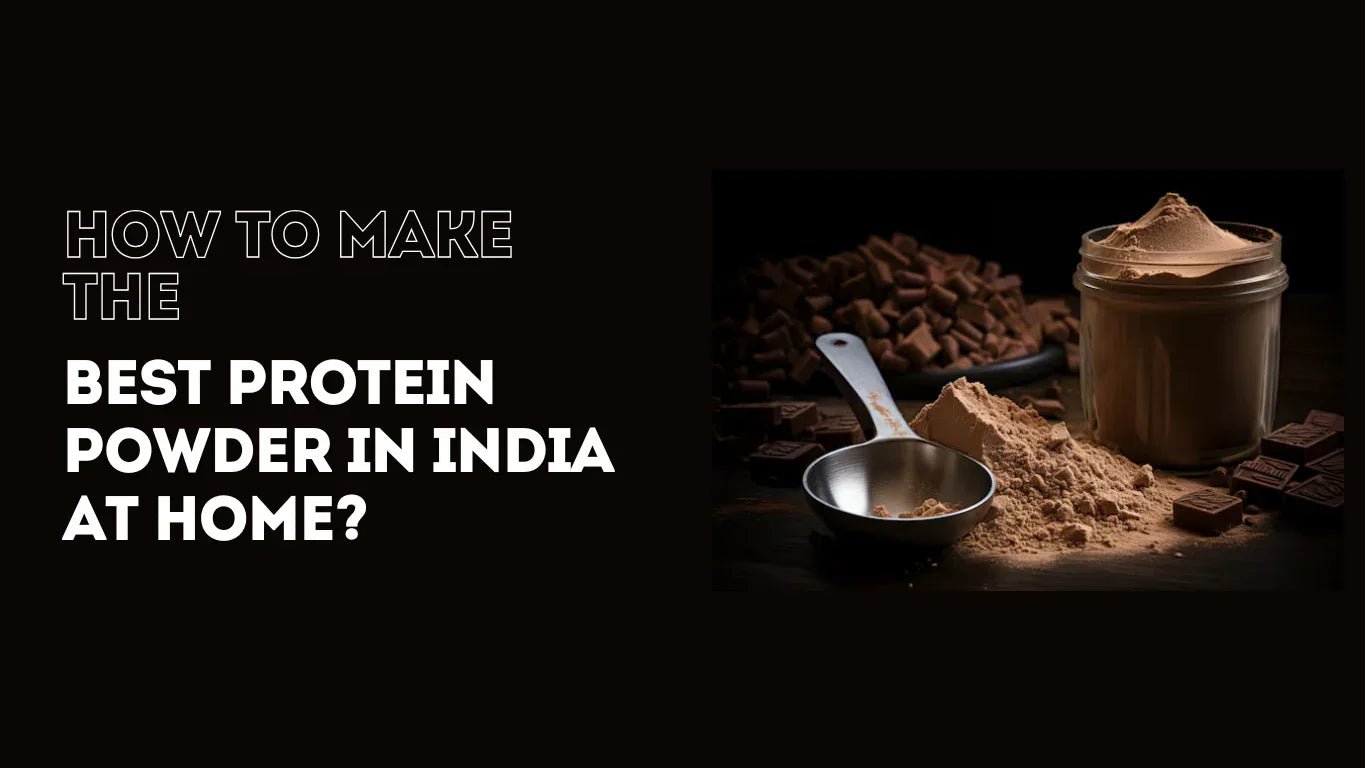 How to Make the Best Protein Powder in India at Home? - Proathlix