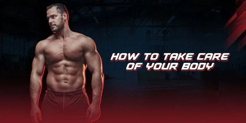 How To Take Care Of Your Body? - Proathlix