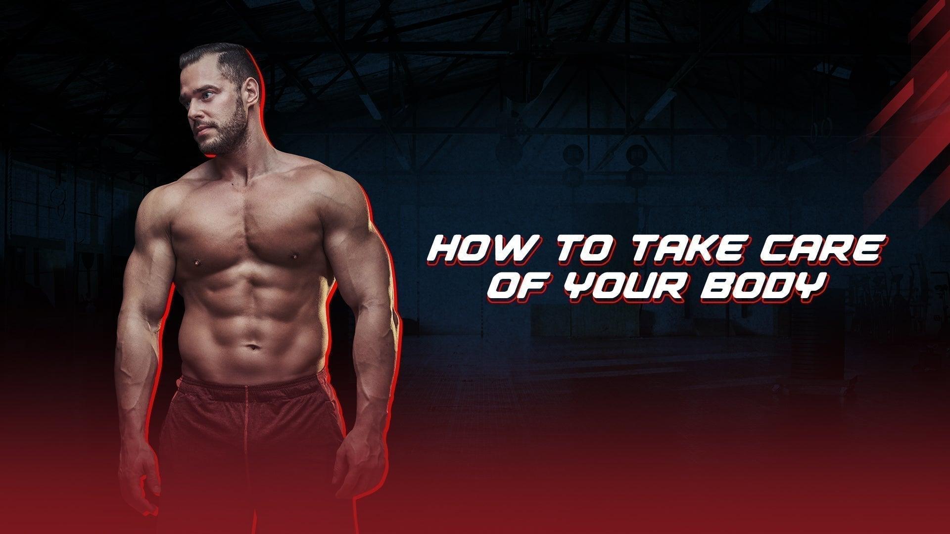 How To Take Care Of Your Body? - Proathlix