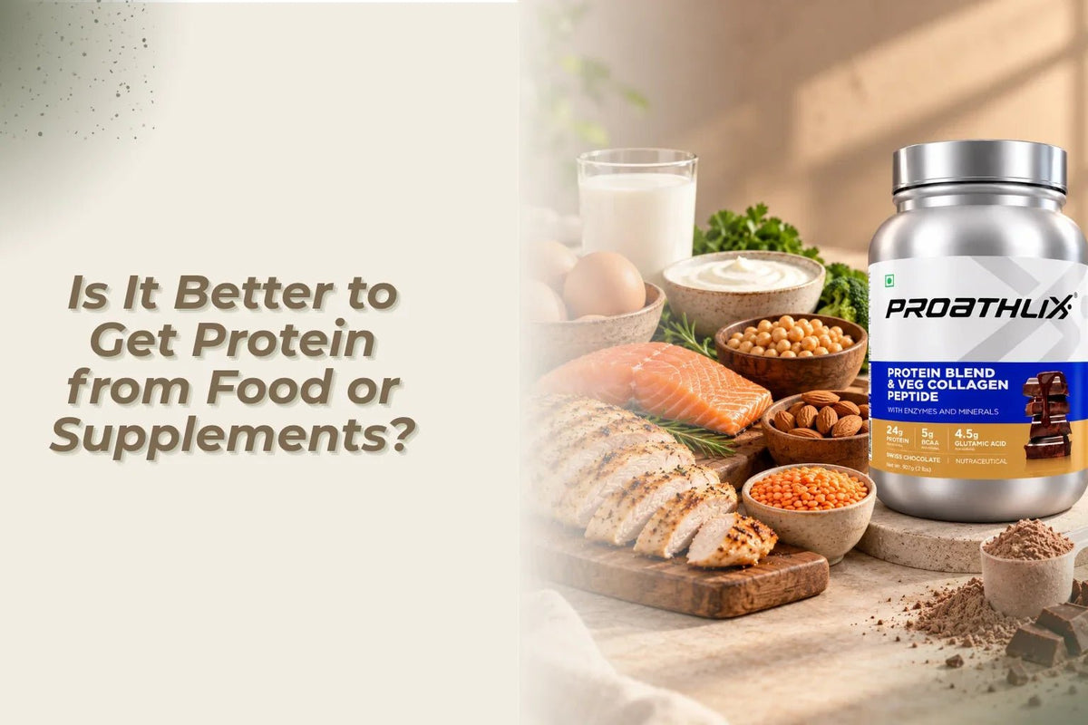 Is It Better to Get Protein from Food or Supplements? - Proathlix
