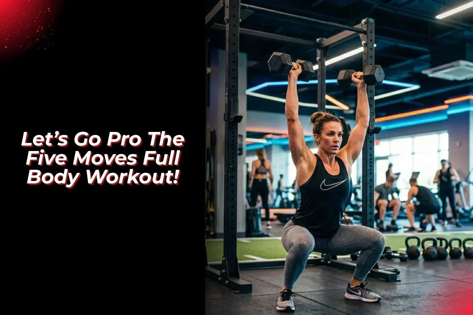 Let’s Go Pro The Five Moves Full Body Workout! - Proathlix