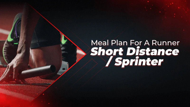Meal Plan For A Runner – Short Distance / Sprinter - Proathlix