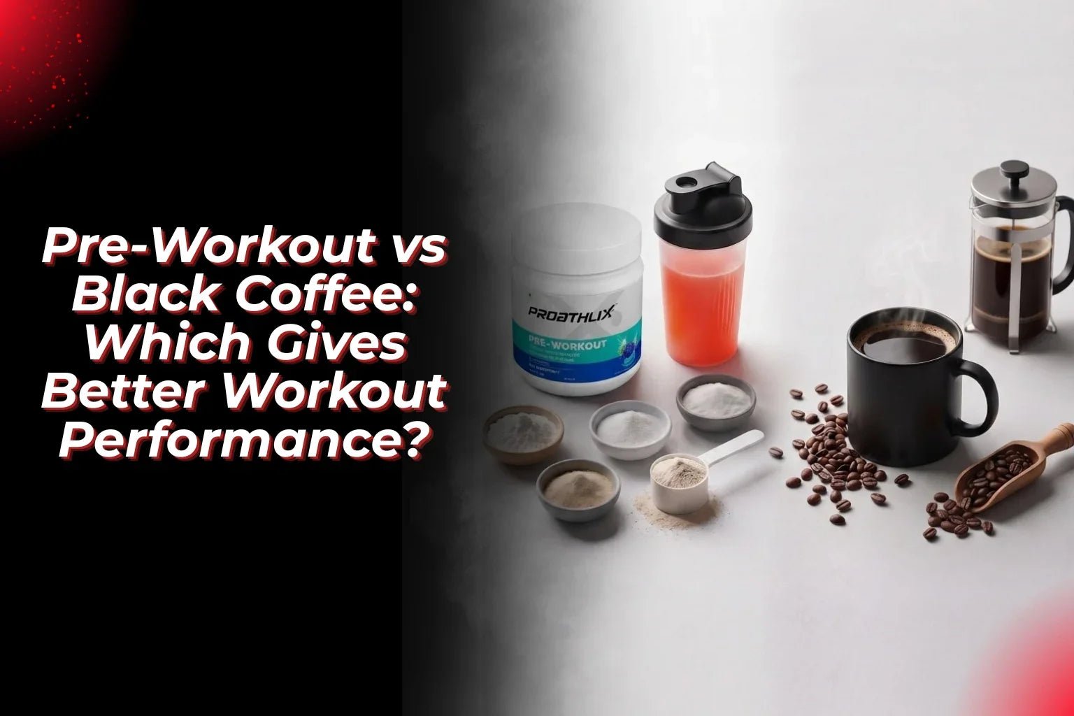 Pre-Workout vs Black Coffee: Which Gives Better Workout Performance? - Proathlix