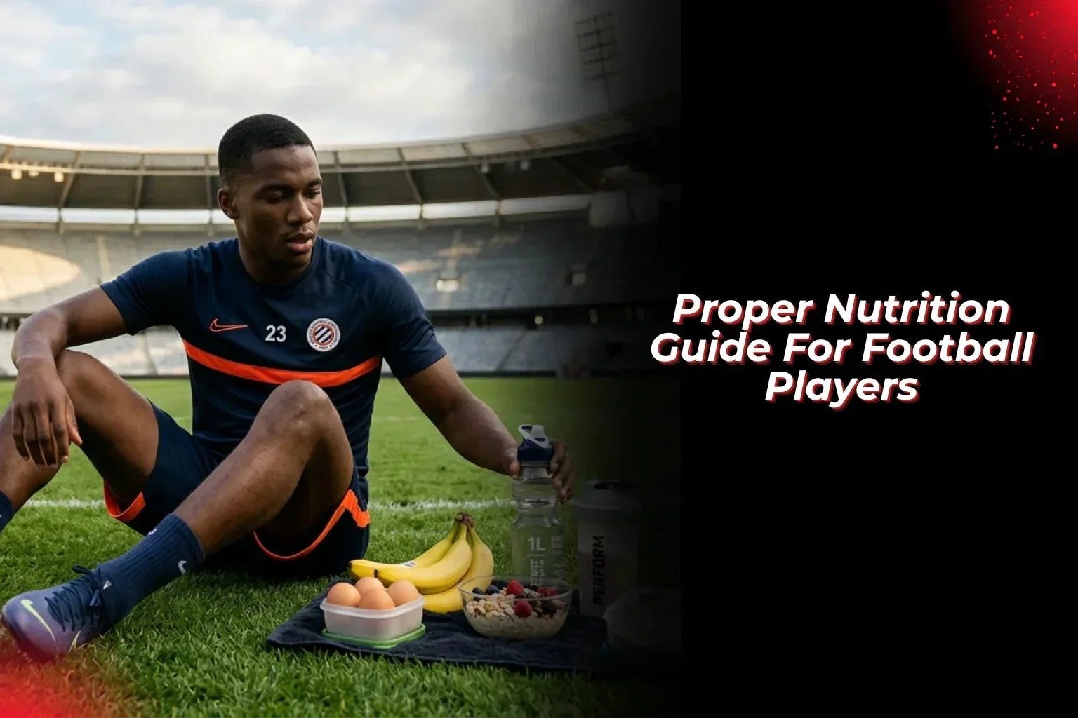Proper Nutrition Guide For Football Players - Proathlix