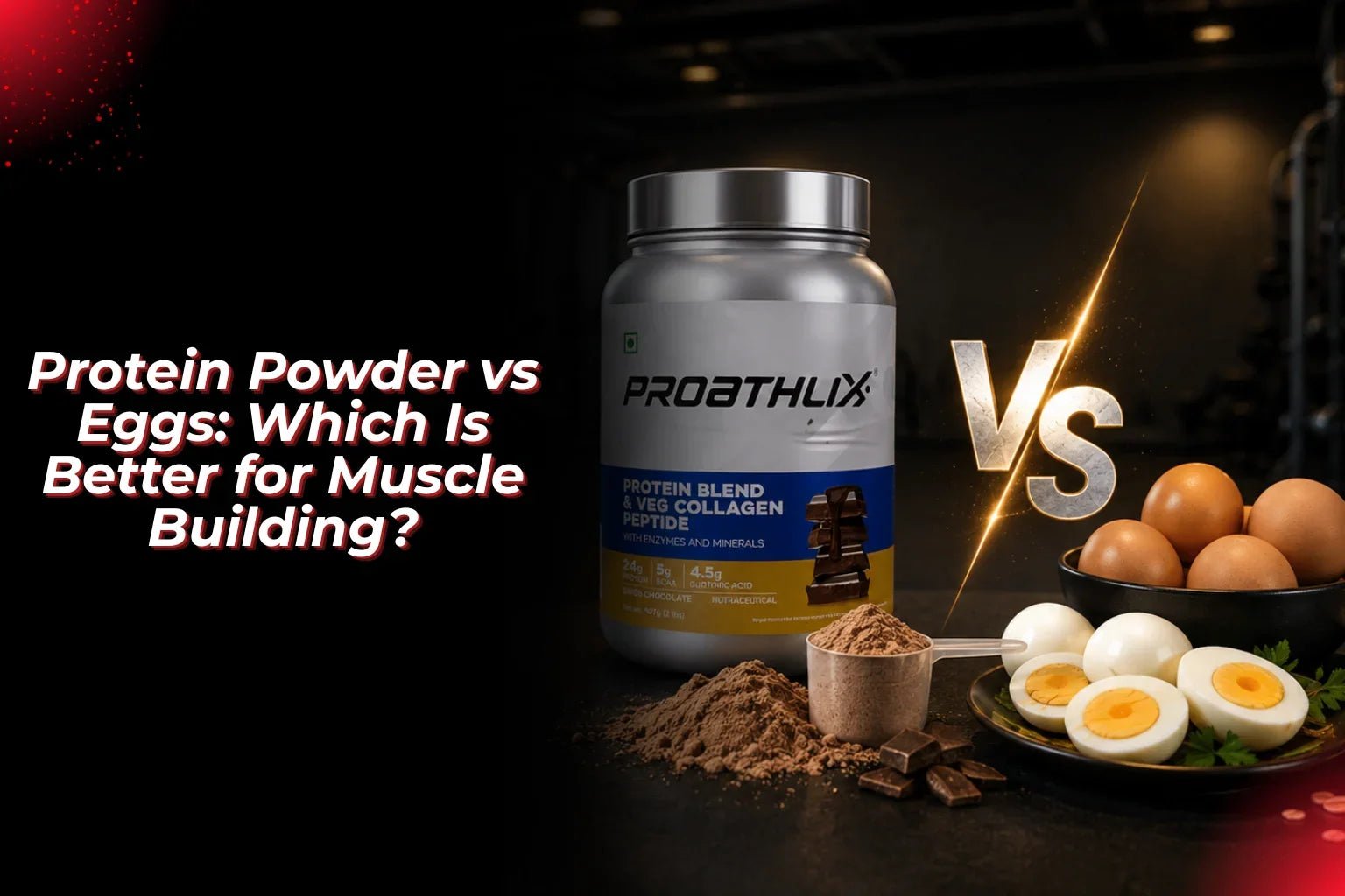 Protein Powder vs Eggs: Which Is Better for Muscle Building? - Proathlix