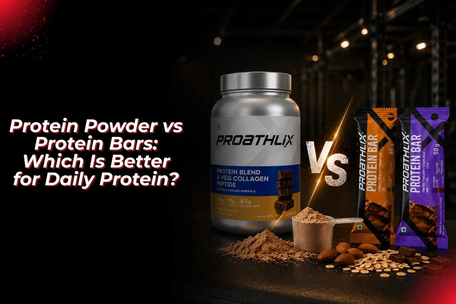 Protein Powder vs Protein Bars: Which Is Better for Daily Protein? - Proathlix