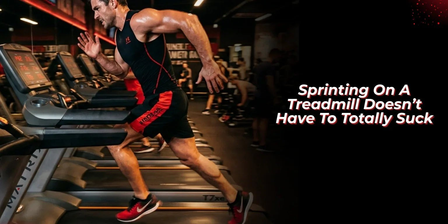 Sprinting On A Treadmill Doesn’t Have To Totally Suck - Proathlix