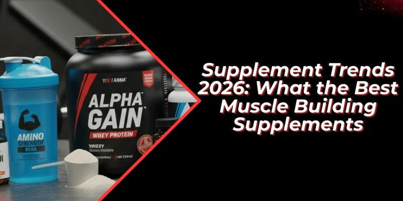 Supplement Trends 2026: What the Best Muscle Building Supplements Will Look Like - Proathlix