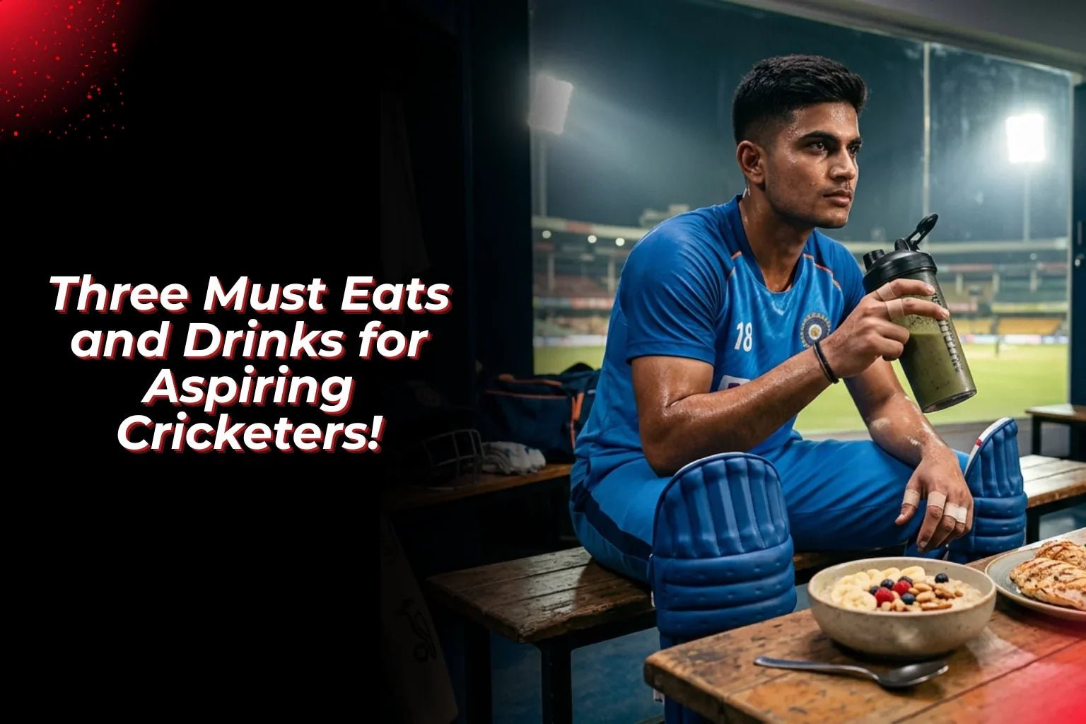 Three Must Eats and Drinks for Aspiring Cricketers! - Proathlix
