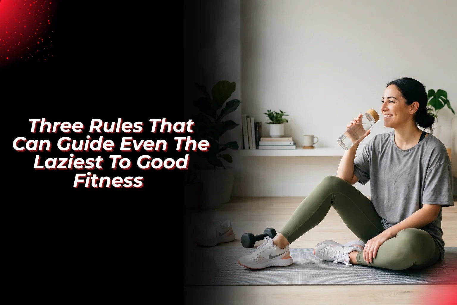 Three Rules That Can Guide Even The Laziest To Good Fitness - Proathlix